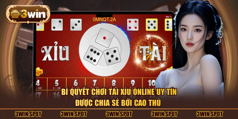 Bí quyết chơi tài xỉu online uy tín được chia sẻ bởi cao thủ 