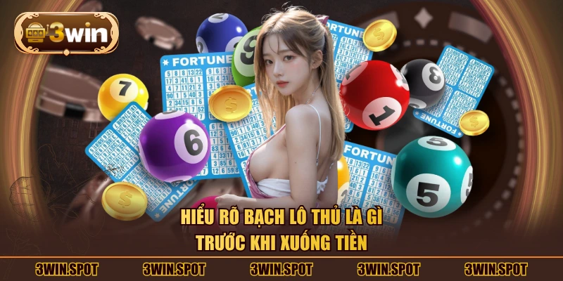 Hiểu rõ bạch lô thủ là gì trước khi xuống tiền