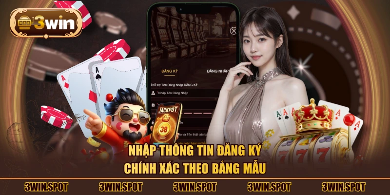 Nhập thông tin đăng ký chính xác theo bảng mẫu