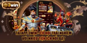 Tải App 3WIN - Cơ Hội Trải Nghiệm Với Nhiều Tiện Ích Nổi Bật