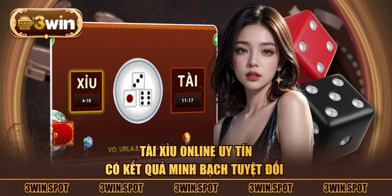 Tài xỉu online uy tín có kết quả minh bạch tuyệt đối