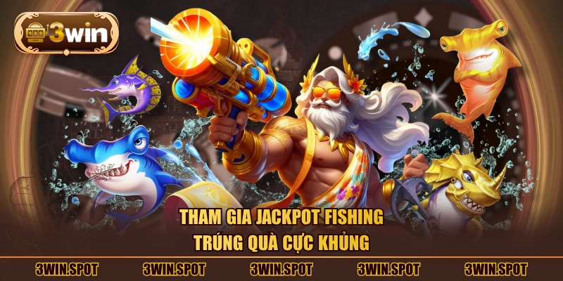 Tham gia Jackpot Fishing trúng quà cực khủng